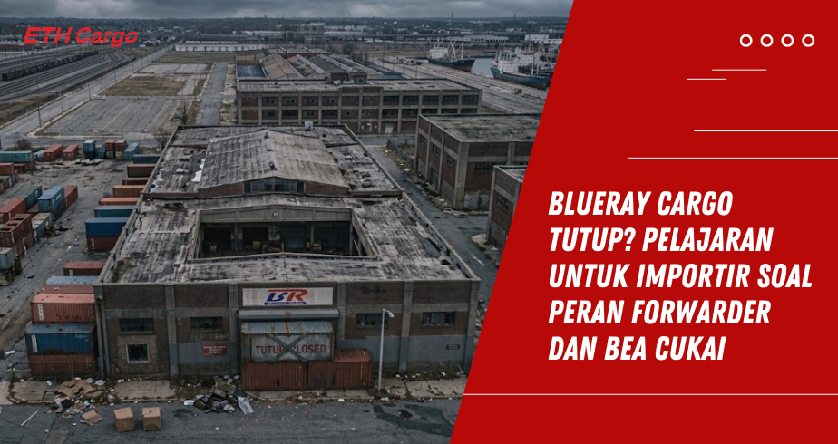 Blueray Cargo Tutup? Pelajaran untuk Importir soal Peran Forwarder dan Bea Cukai