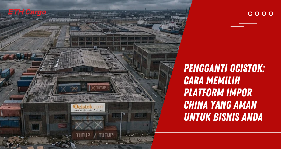 Pengganti Ocistok: Cara Memilih Platform Impor China yang Aman untuk Bisnis Anda